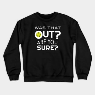 Funny Pickleball Phrase Was that Out? Crewneck Sweatshirt